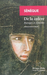 De la colère : ravages et remèdes - Sénèque