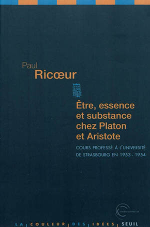 Etre, essence et substance chez Platon et Aristote : cours professé à l'université de Strasbourg en 1953-1954 - Paul Ricoeur