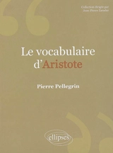 Le vocabulaire d'Aristote - Pierre Pellegrin