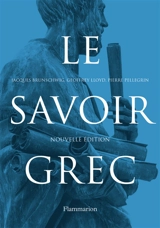 Le savoir grec : dictionnaire critique - Jacques Brunschwig