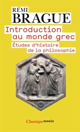 Introduction au monde grec : études d'histoire de la philosophie - Rémi Brague