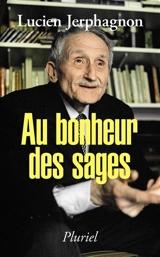 Au bonheur des sages - Lucien Jerphagnon