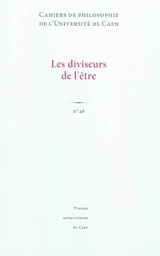 Cahiers de philosophie de l'Université de Caen, n° 46. Les diviseurs de l'être
