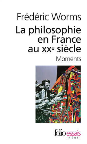 La philosophie en France au XXe siècle : moments - Frédéric Worms