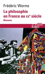 La philosophie en France au XXe siècle : moments - Frédéric Worms
