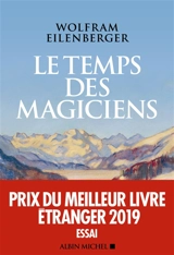 Le temps des magiciens : 1919-1929, l'invention de la pensée moderne - Wolfram Eilenberger