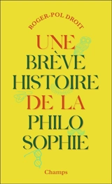 Une brève histoire de la philosophie - Roger-Pol Droit