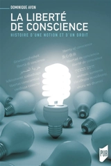 La liberté de conscience : histoire d'une notion et d'un droit - Dominique Avon