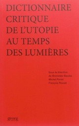 Dictionnaire critique de l'utopie au temps des Lumières