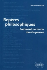 Repères philosophiques : comment s'orienter dans la pensée - Jean-Michel Muglioni