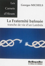 La fraternité bafouée : tranche de vie d'un lambda - Georges Michels