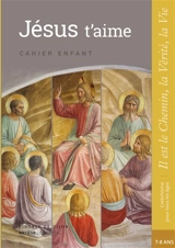 Jésus t'aime : cahier enfant : 7-8 ans - Eglise catholique. Diocèse (Dijon)