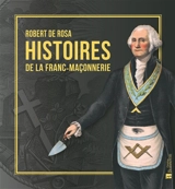 Histoires de la franc-maçonnerie - Robert de Rosa