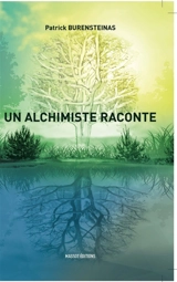 Un alchimiste raconte - Patrick Burensteinas