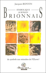 Brionnais symbolique et roman : du symbole aux méandres de l'oeuvre ! - Jacques Bonvin