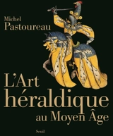 L'art héraldique au Moyen Age - Michel Pastoureau