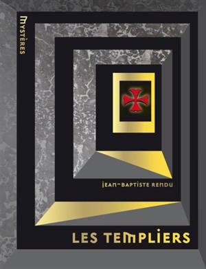 Les Templiers - Jean-Baptiste Rendu