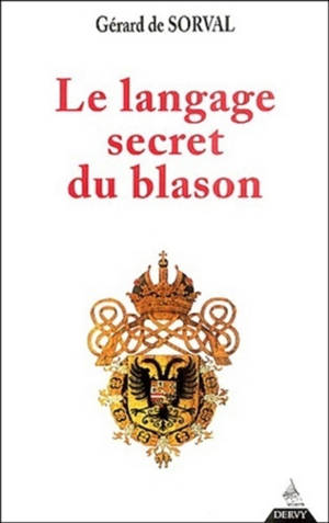 Le langage secret du blason - Gérard de Sorval