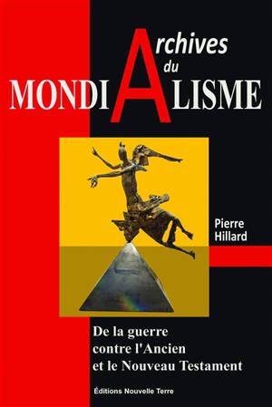 Archives du mondialisme : de la guerre contre l’Ancien et le Nouveau Testament - Pierre Hillard