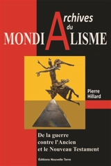 Archives du mondialisme : de la guerre contre l’Ancien et le Nouveau Testament - Pierre Hillard