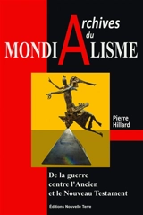 Archives du mondialisme : de la guerre contre l’Ancien et le Nouveau Testament - Pierre Hillard