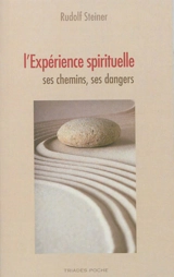 L'expérience spirituelle : ses chemins, ses dangers - Rudolf Steiner