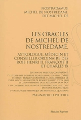 Les oracles de Michel de Nostredame, astrologue, médecin et conseiller ordinaire des rois Henri II, François II et Charles IX - Nostradamus