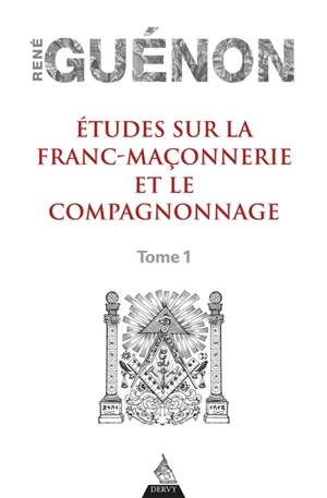 Etudes sur la franc-maçonnerie et le compagnonnage. Vol. 1 - René Guénon