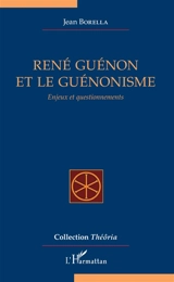 René Guénon et le guénonisme : enjeux et questionnements - Jean Borella