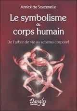 Le symbolisme du corps humain : de l'arbre de vie au schéma corporel - Annick de Souzenelle