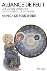 Alliance de feu : une lecture chrétienne du texte hébreu de la Genèse. Vol. 1 - Annick de Souzenelle