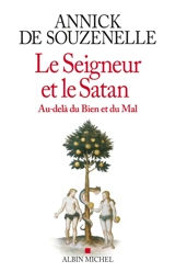 Le Seigneur et le Satan : au-delà du bien et du mal - Annick de Souzenelle