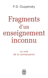 Fragments d'un enseignement inconnu : la voie de la connaissance - Petr Demianovitch Ouspenski