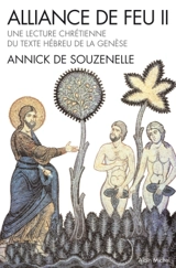 Alliance de feu : une lecture chrétienne du texte hébreu de la Genèse. Vol. 2 - Annick de Souzenelle