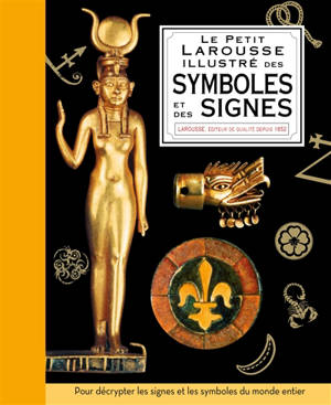Le petit Larousse illustré des symboles et des signes - Miranda Bruce-Mitford