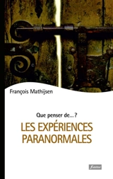 Les expériences paranormales : une approche spirituelle - François Mathijsen