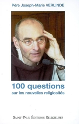 100 questions sur les nouvelles religiosités : entretiens à Radio Notre Dame, conférences de Carême, 2002 - Joseph-Marie Verlinde
