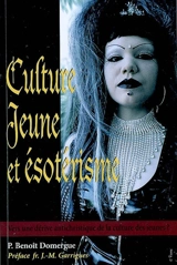 Culture jeune et ésotérisme : vers une dérive antichristique de la culture des jeunes ? - Benoît Domergue