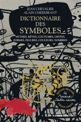 Dictionnaire des symboles : mythes, rêves, coutumes, gestes, formes, figures, couleurs, nombres - Jean Chevalier