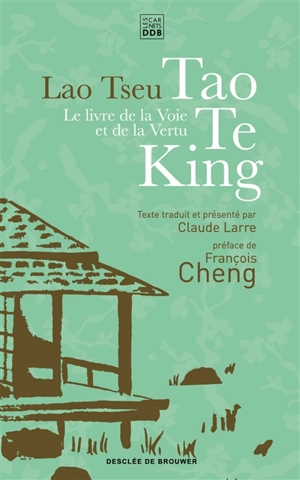 Tao te king : le livre de la voie et de la vertu - Laozi