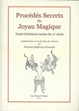 Procédés secrets du joyau magique : traité d'alchimie taoïste du XIe siècle