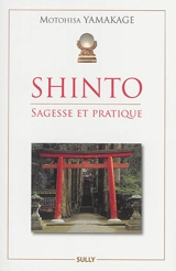 Shinto : sagesse et pratique - Motohisa Yamakage