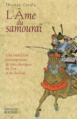 L'âme du samouraï : une traduction contemporaine de trois classiques du zen et du bushidô - Shuho