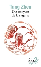 Des moyens de la sagesse : et autres textes - Zhen Tang