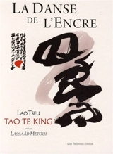 La danse de l'encre : tao te king - Laozi