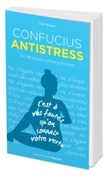 Confucius antistress : en 99 pilules philosophiques - Joël Berger