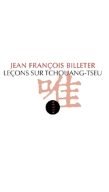 Leçons sur Tchouang-tseu - Jean-François Billeter
