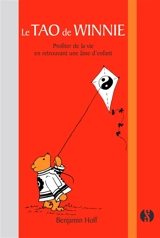 Le tao de Winnie l'ourson : profiter de la vie en retrouvant une âme d'enfant - Benjamin Hoff