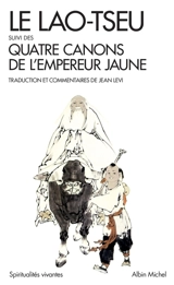 Le Lao Tseu. Quatre canons de l'Empereur jaune - Laozi