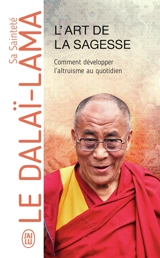 L'art de la sagesse : comment développer l'altruisme au quotidien - Dalaï-lama 14